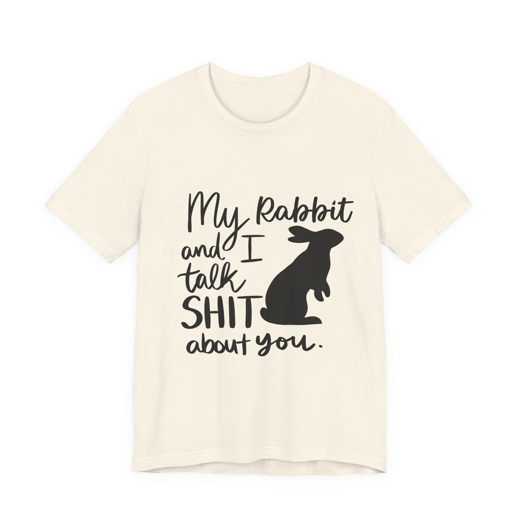 Cute Rabbit Tee: My Rabbit and I Talk SH*T, Funny Animal T-Shirt for Pet Lovers, Easter Gift, Animal Lover Apparel, Casual Wear