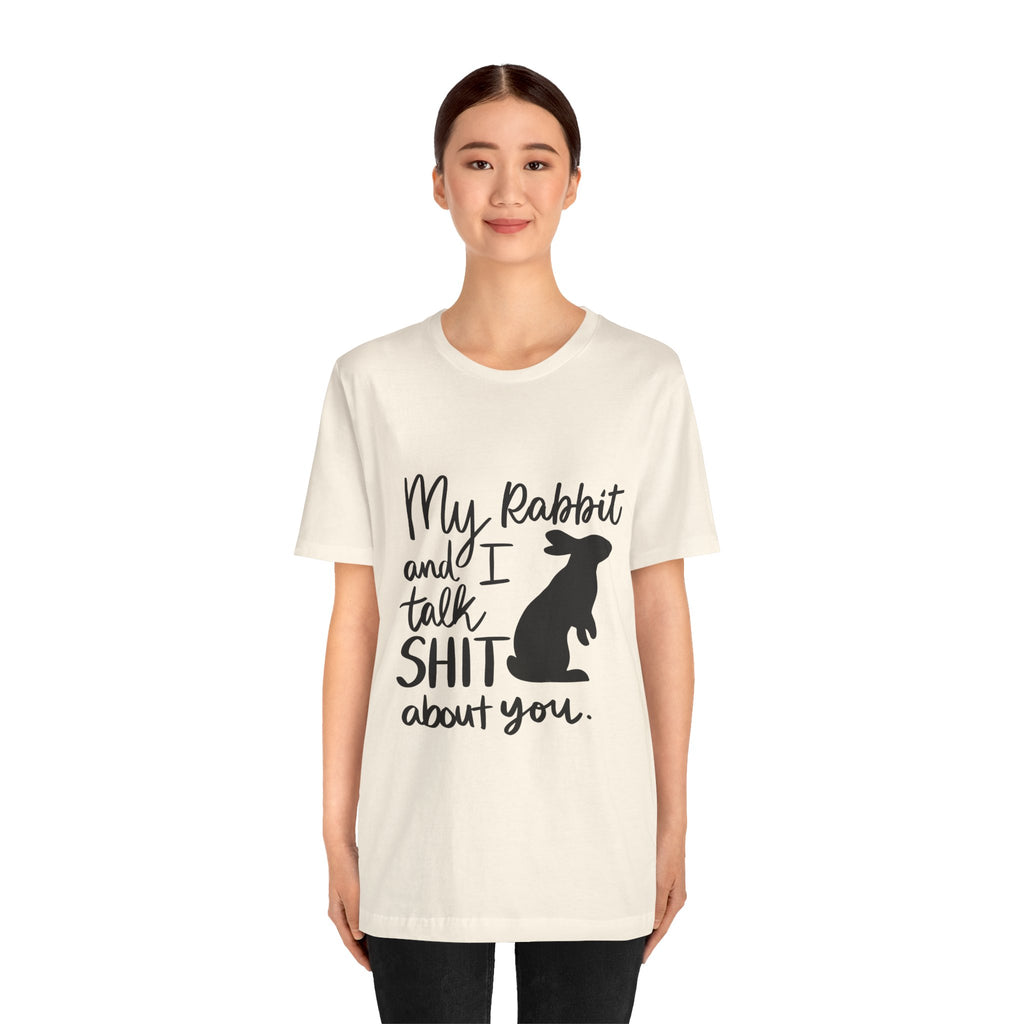 Cute Rabbit Tee: My Rabbit and I Talk SH*T, Funny Animal T-Shirt for Pet Lovers, Easter Gift, Animal Lover Apparel, Casual Wear