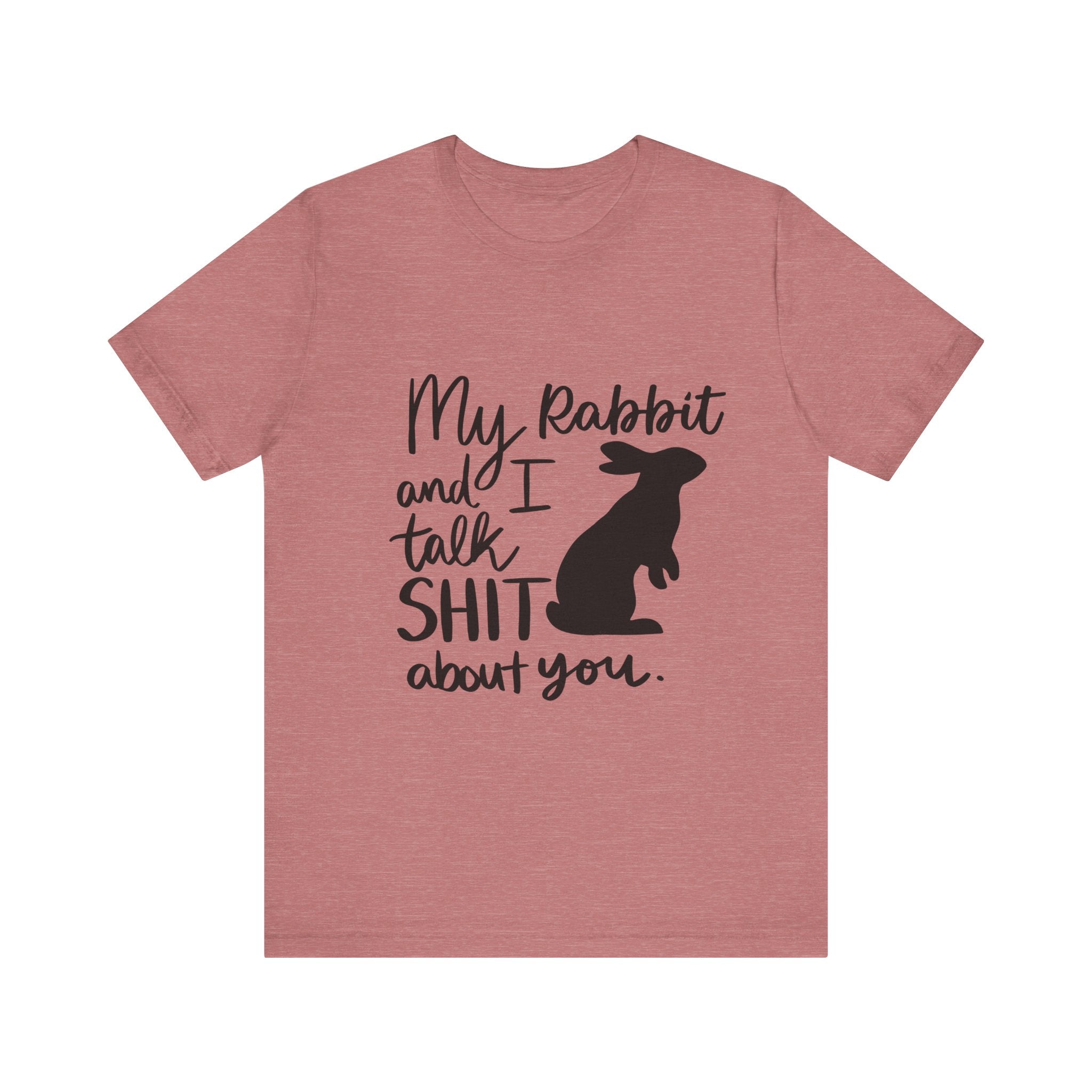 Cute Rabbit Tee: My Rabbit and I Talk SH*T, Funny Animal T-Shirt for Pet Lovers, Easter Gift, Animal Lover Apparel, Casual Wear