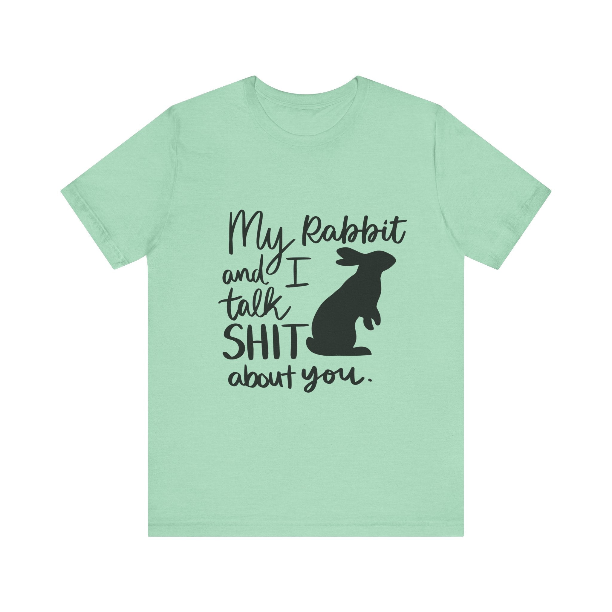 Cute Rabbit Tee: My Rabbit and I Talk SH*T, Funny Animal T-Shirt for Pet Lovers, Easter Gift, Animal Lover Apparel, Casual Wear