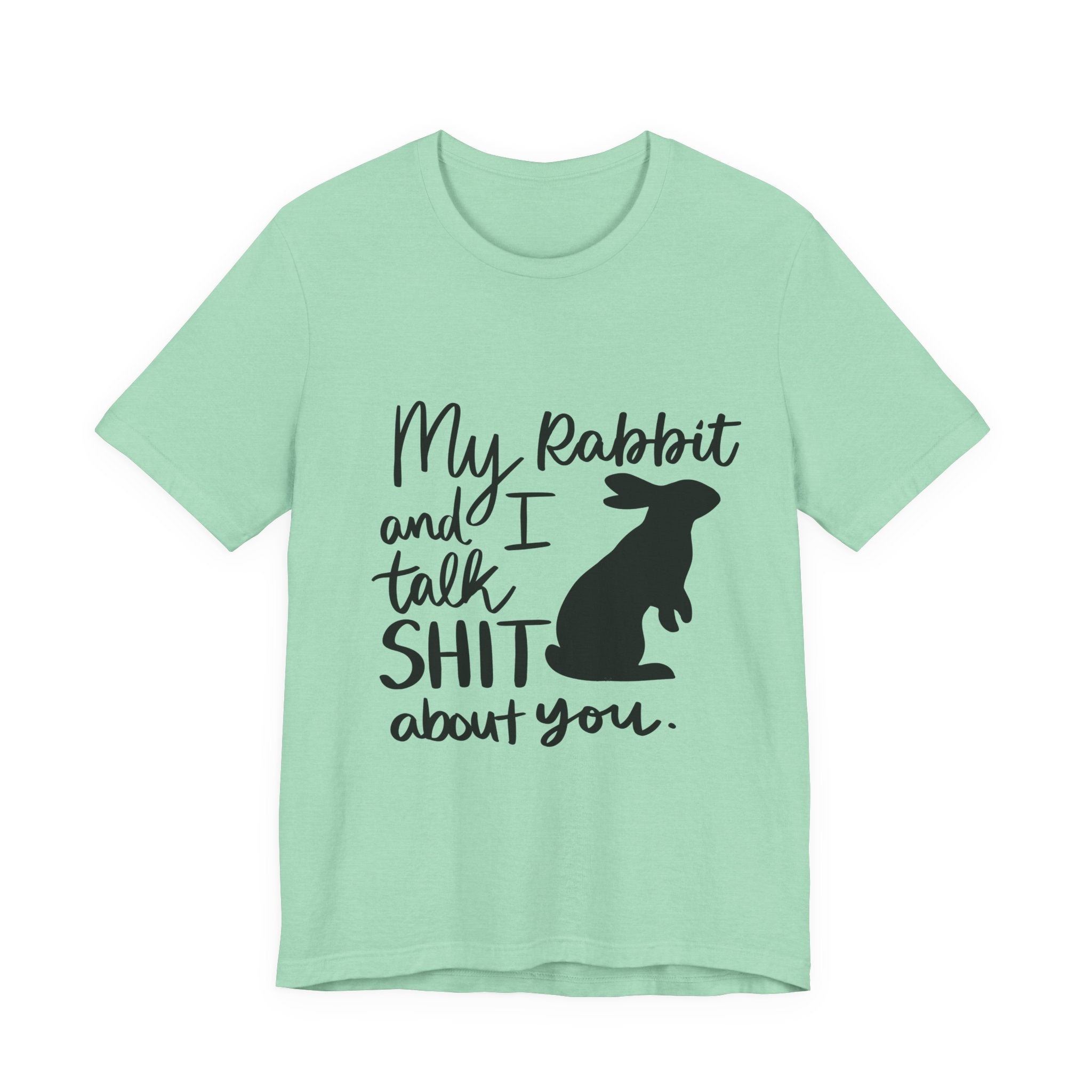 Cute Rabbit Tee: My Rabbit and I Talk SH*T, Funny Animal T-Shirt for Pet Lovers, Easter Gift, Animal Lover Apparel, Casual Wear