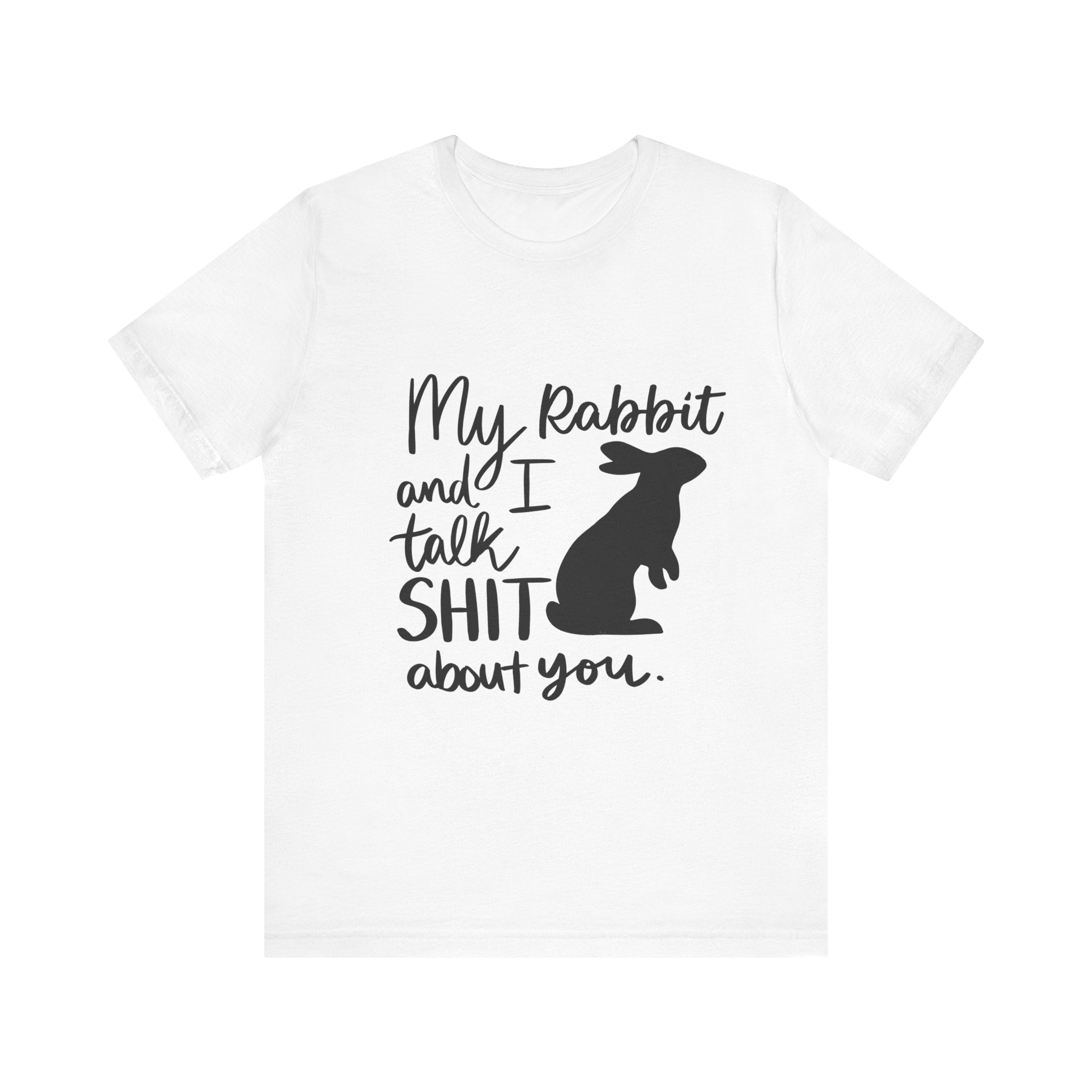 Cute Rabbit Tee: My Rabbit and I Talk SH*T, Funny Animal T-Shirt for Pet Lovers, Easter Gift, Animal Lover Apparel, Casual Wear